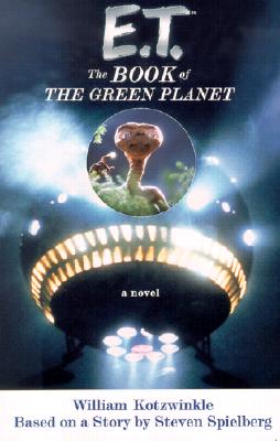 E.T.: The Book of the Green Planet: A Novel