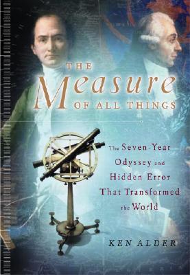 Image for The Measure of All Things: The Seven-year Odyssey and Hidden Error That Transformed the World