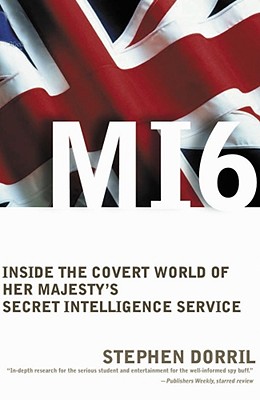 Image for MI6 Inside the Covert World of Her Majesty's Secret Intelligence Service MI6 Inside the Covert World of Her Majesty's Secret Intelligence Service