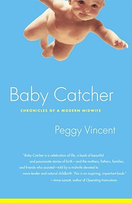 Baby Catcher : Chronicles of a Modern Midwife