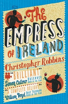 The Empress of Ireland: Chronicle of an Unusual Friendship. Christopher Robbins