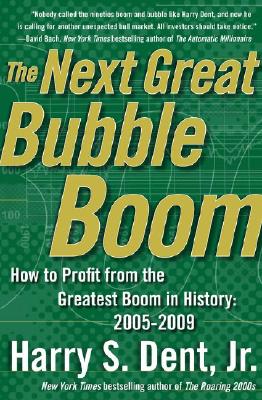 The Next Great Bubble Boom: How to Profit from the Greatest Boom in History: 2005-2009