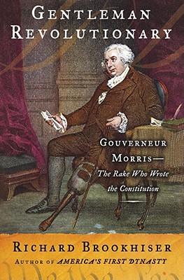 Image for Gentleman Revolutionary: Gouverneur Morris, the Rake Who Wrote the Constitution