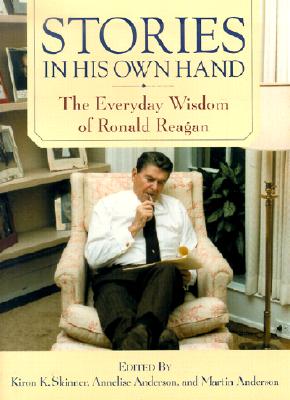 Stories in His Own Hand: The Everyday Wisdom of Ronald Reagan
