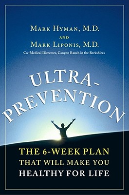 Ultra-Prevention: The 6-Week Plan That Will Make You Healthy for Life