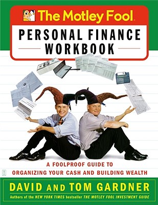 Motley Fool Personal Finance Workbook: A Foolproof Guide to Organizing Your Cash and Building Wealth (Original)