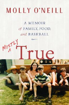 Mostly True: A Memoir of Family, Food, and Baseball
