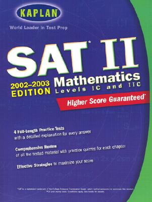 Kaplan SAT II Mathematics, Levels IC and IIC 2002-2003 )