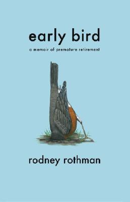 Early Bird: A Memoir of Premature Retirement