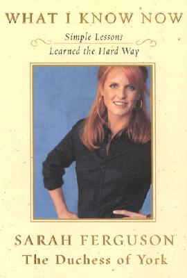 Image for What I Know Now (Sarah Ferguson)