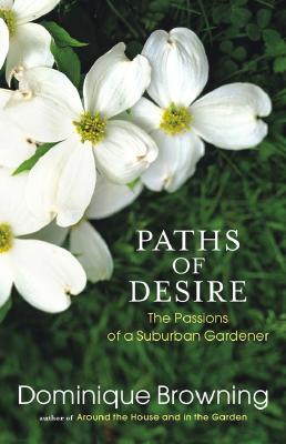 Image for Paths Of Desire - The Passions Of A Suburban Gardener