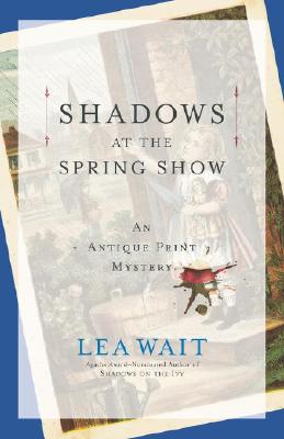 SHADOWS AT THE SPRING SHOW: AN ANTIQUE PRINT MYSTERY