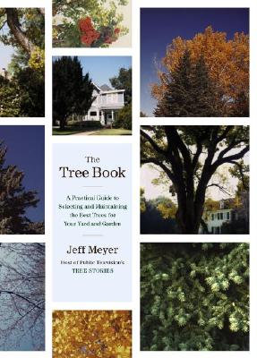 Image for The Tree Book: A Practical Guide to Selecting and Maintaining the Best Trees for Your Yard and Garden