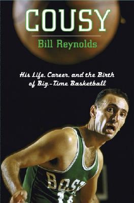 Image for Cousy: His Life, Career, and the Birth of Big-Time Basketball
