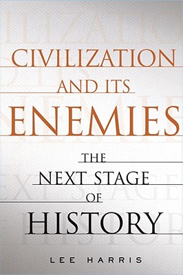 Civilization and Its Enemies: The Next Stage of History