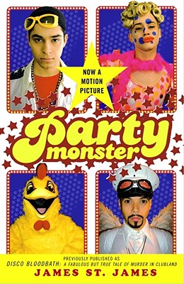 Party Monster or Disco Bloodbath : A Fabulous But True Tale of Murder in Clubland