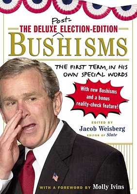 Image for The Deluxe Election-Edition Bushisms: The First Term, in His Own Special Words
