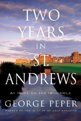 Two Years in St. Andrews: At Home on the 18th Hole