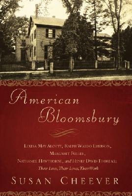 Image for American Bloomsbury: Louisa May Alcott, Ralph Waldo Emerson, Margaret Fuller, Nathaniel Hawthorne, and Henry David Thoreau: Their Lives, Their Loves, Their Work
