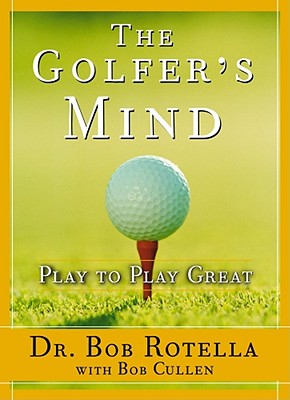 The Golfer's Mind : Play to Play Great