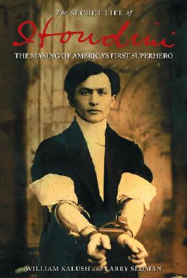 Image for The Secret Life of Houdini: The Making of America's First Superhero