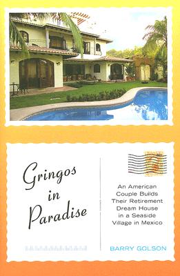 Gringos in Paradise: An American Couple Builds Their Retirement Dream House in a Seaside Village in Mexico
