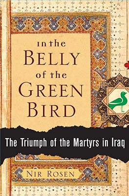 In the Belly of the Green Bird: The Triumph of the Martyrs in Iraq