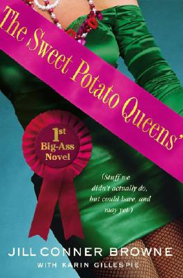 The Sweet Potato Queens' First Big-Ass Novel: Stuff We Didn't Actually Do, but Could Have, and May Yet