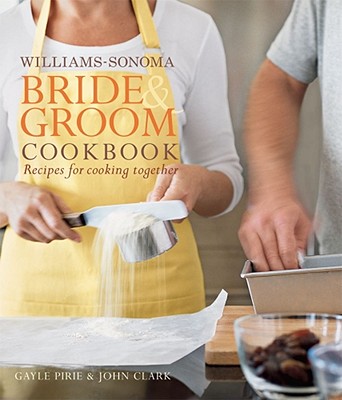 Williams-Sonoma Bride & Groom Cookbook: Williams-Sonoma Bride & Groom Cookbook