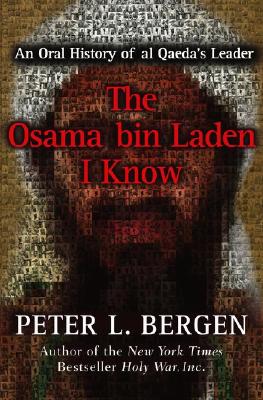 Image for The Osama bin Laden I Know: An Oral History of al Qaeda's Leader