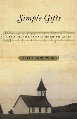 Simple Gifts: Great Hymns: One Man's Search for Grace
