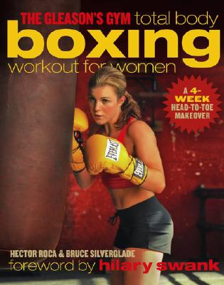 Image for The Gleason's Gym Total Body Boxing Workout for Women: A 4-Week Head-to-Toe Makeover The Gleason's Gym Total Body Boxing Workout for Women: A 4-Week Head-to-Toe Makeover