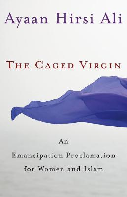 The Caged Virgin: An Emancipation Proclamation for Women and Islam