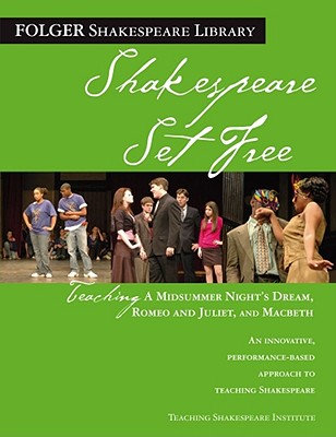 Shakespeare Set Free: Teaching Romeo & Juliet, Macbeth & Midsummer Night (Folger Shakespeare Library)