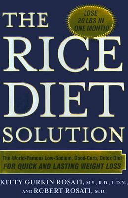 Rice Diet Solution: The World-Famous Low-Sodium, Good-Carb, Detox Diet for Quick and Lasting Weight Loss