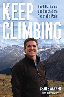 Keep Climbing: How I Beat Cancer and Reached the Top of the World