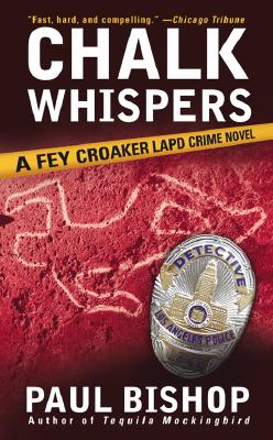 Chalk Whispers A Fey Croaker LAPD Crime Novel, Bishop, Paul Chalk Whispers A Fey Croaker LAPD Crime Novel, Bishop, Paul
