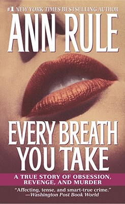 Image for Every Breath You Take: A True Story of Obsession, Revenge, and Murder