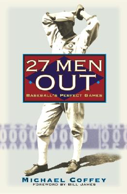 Image for 27 MEN OUT BASEBALL'S PERFECT GAMES