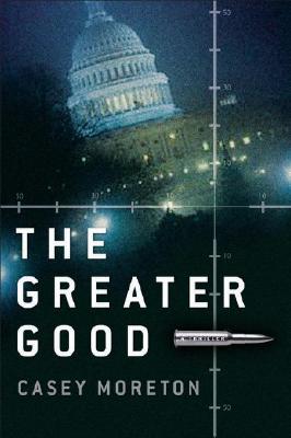 The Greater Good A Thriller