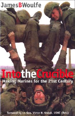 Into The Crucible: Making Marines for the 21st Century