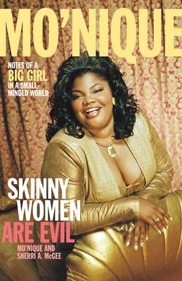 Skinny Women Are Evil: Notes of a Big Girl in a Small-Minded World