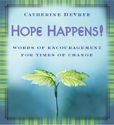 Hope Happens!: Words of Encouragement for Times of Change