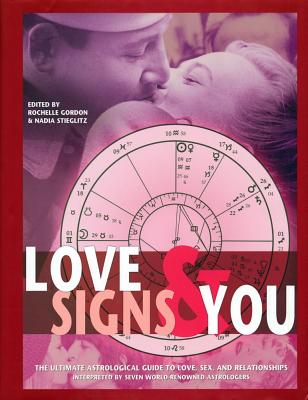 Image for Love Signs and You: The Ultimate Astrological Guide to Love, Sex, and Relationships