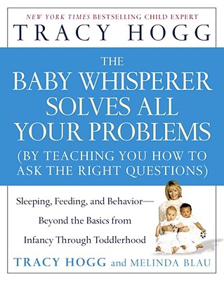 Image for The Baby Whisperer Solves All Your Problems: Sleeping, Feeding, and Behavior--Beyond the Basics from Infancy Through Toddlerhood