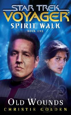 Spirit Walk, Book One: Old Wounds (Star Trek: Voyager) (Bk. 1)