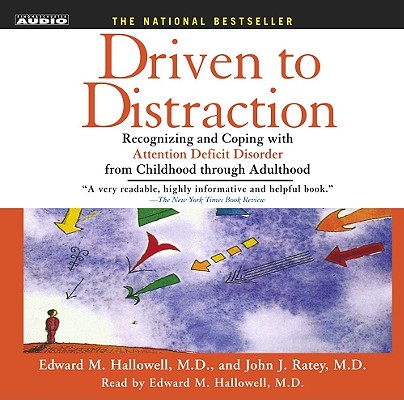 Image for Driven to Distraction: Recognizing and Coping with Attention Deficit Disorder from Childhood Through Adulthood Driven to Distraction: Recognizing and Coping with Attention Deficit Disorder from Childhood Through Adulthood