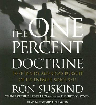 The One Percent Doctrine: Deep Inside America's Pursuits Of Its Enemies Since 9/11