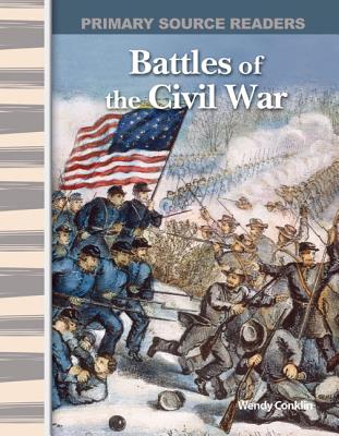 Teacher Created Materials - Primary Source Readers: Battles of the Civil War - Grade 5 - Guided Reading Level R