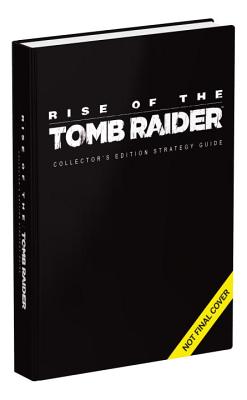 Rise of the Tomb Raider Collector's Edition Guide